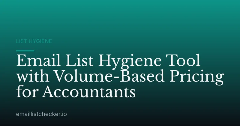 Email List Hygiene Tool with Volume-Based Pricing for Accountants