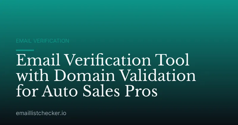Email Verification Tool with Domain Validation for Auto Sales Pros