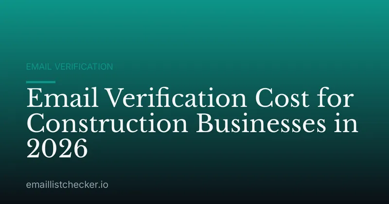 Email Verification Cost for Construction Businesses in 2026