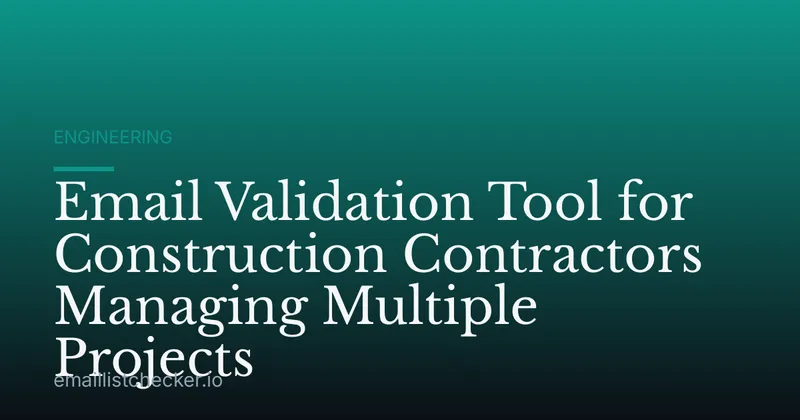 Email Validation Tool for Construction Contractors Managing Multiple Projects