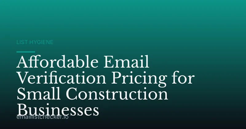 Affordable Email Verification Pricing for Small Construction Businesses