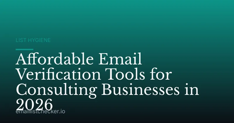 Affordable Email Verification Tools for Consulting Businesses in 2026