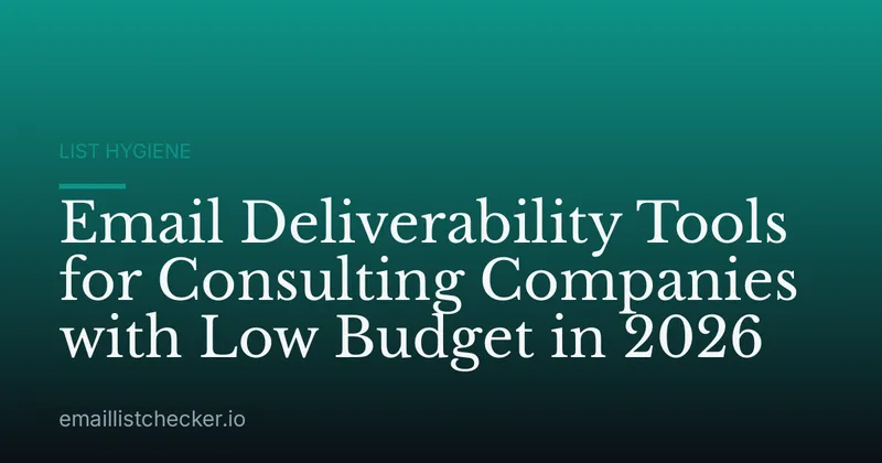 Email Deliverability Tools for Consulting Companies with Low Budget in 2026