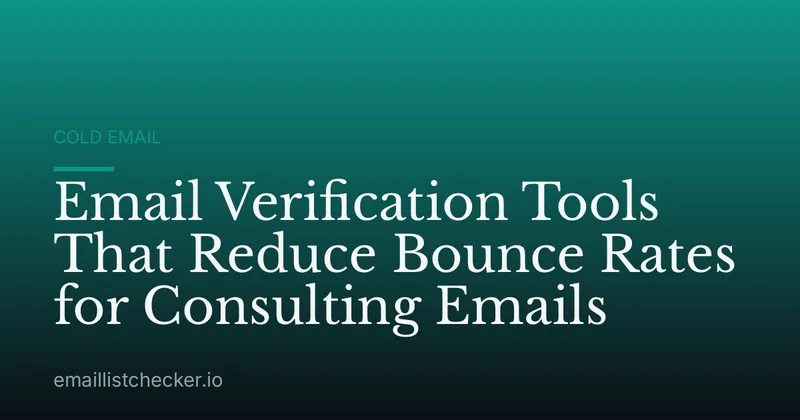 Email Verification Tools That Reduce Bounce Rates for Consulting Emails