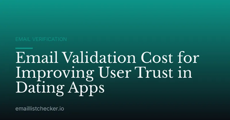 Email Validation Cost for Improving User Trust in Dating Apps
