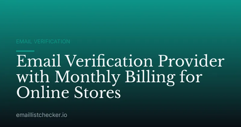 Email Verification Provider with Monthly Billing for Online Stores