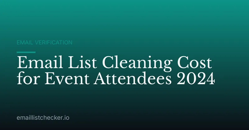 Email List Cleaning Cost for Event Attendees 2024