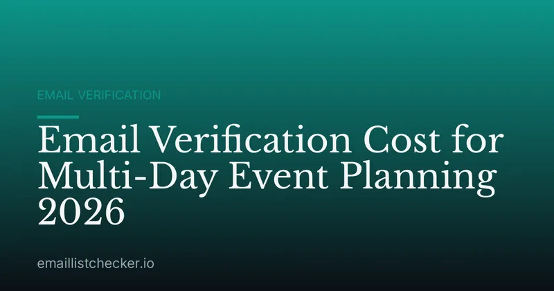 Email Verification Cost for Multi-Day Event Planning 2026