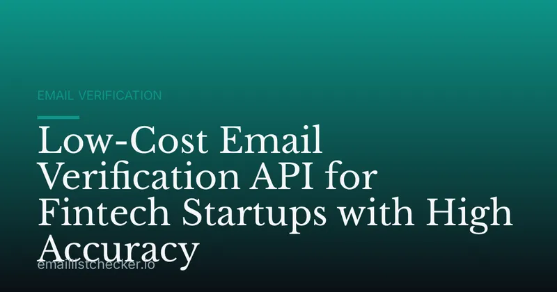 Low-Cost Email Verification API for Fintech Startups with High Accuracy