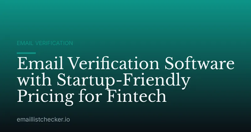 Email Verification Software with Startup-Friendly Pricing for Fintech