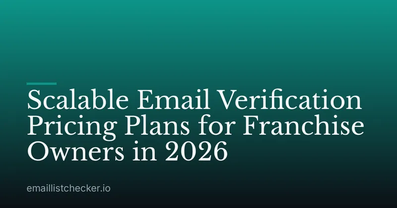 Scalable Email Verification Pricing Plans for Franchise Owners in 2026