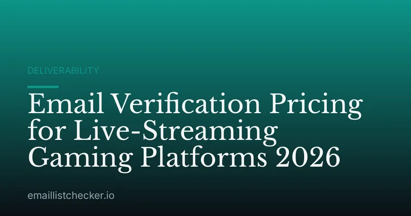 Email Verification Pricing for Live-Streaming Gaming Platforms 2026