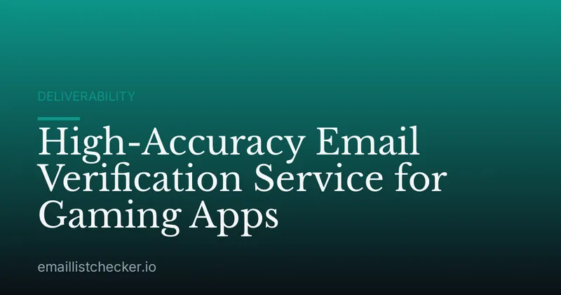 High-Accuracy Email Verification Service for Gaming Apps