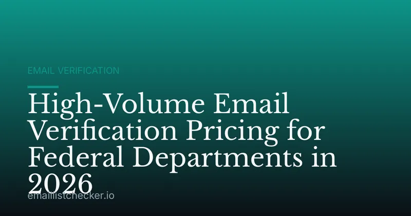 High-Volume Email Verification Pricing for Federal Departments in 2026