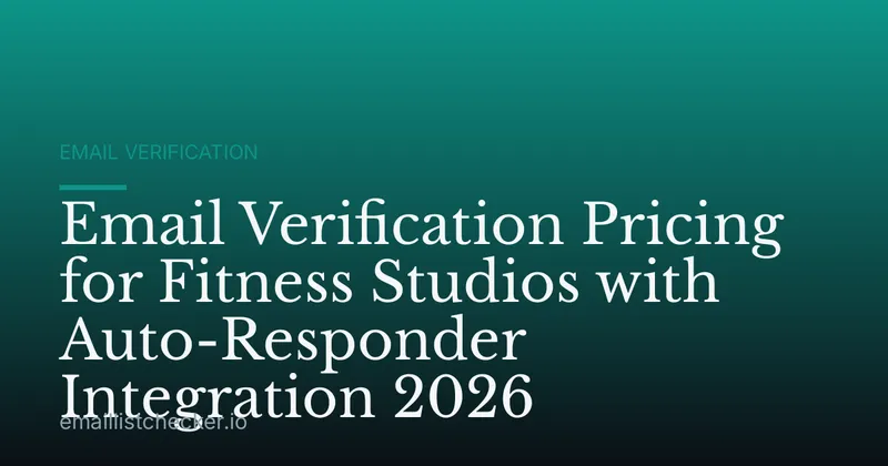Email Verification Pricing for Fitness Studios with Auto-Responder Integration 2026