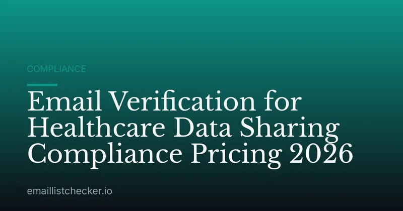Email Verification for Healthcare Data Sharing Compliance Pricing 2026