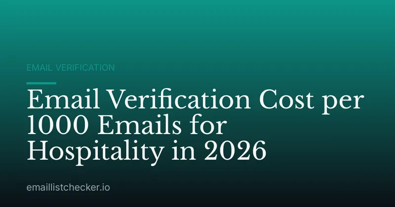 Email Verification Cost per 1000 Emails for Hospitality in 2026