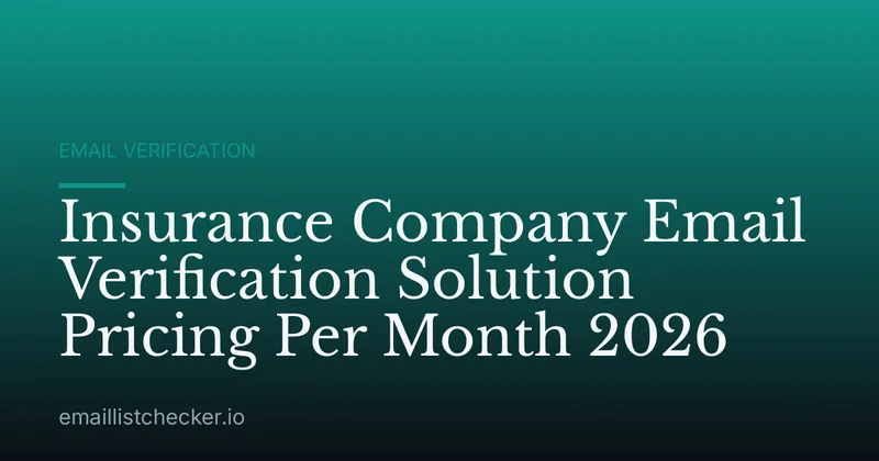 Insurance Company Email Verification Solution Pricing Per Month 2026