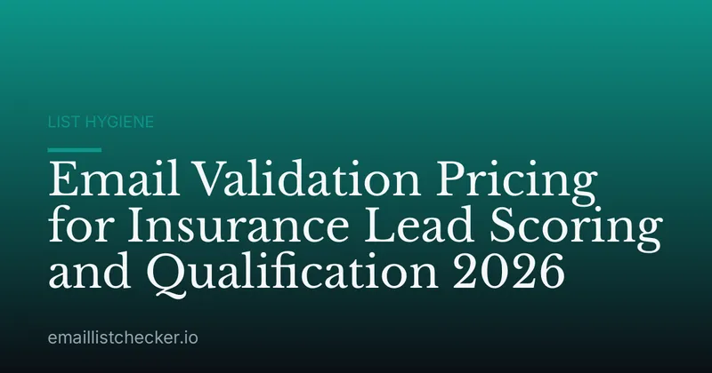 Email Validation Pricing for Insurance Lead Scoring and Qualification 2026