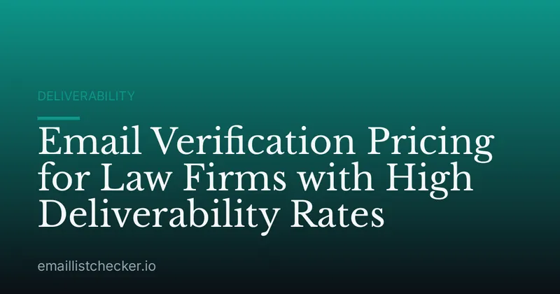 Email Verification Pricing for Law Firms with High Deliverability Rates