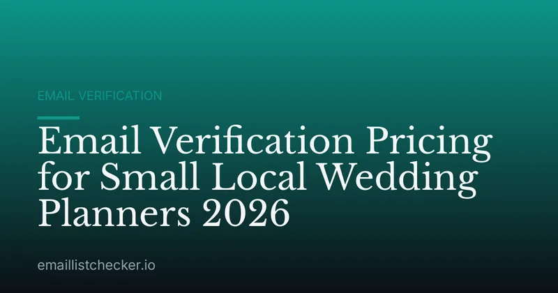 Email Verification Pricing for Small Local Wedding Planners 2026