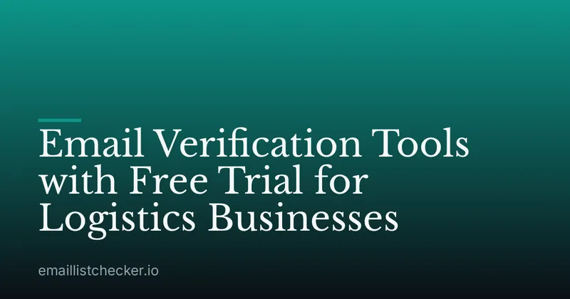 Email Verification Tools with Free Trial for Logistics Businesses
