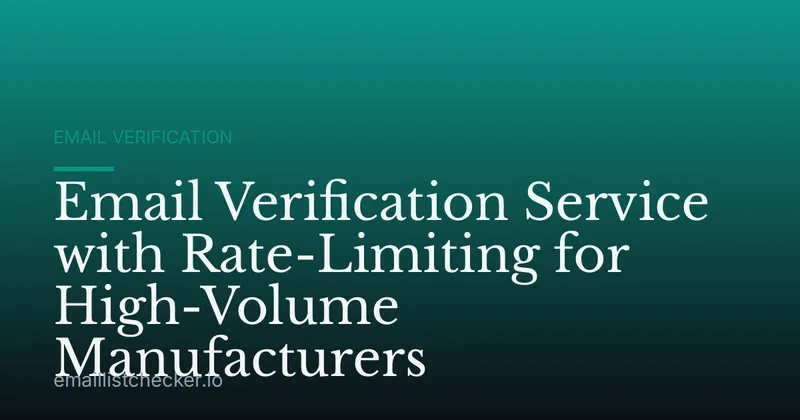 Email Verification Service with Rate-Limiting for High-Volume Manufacturers