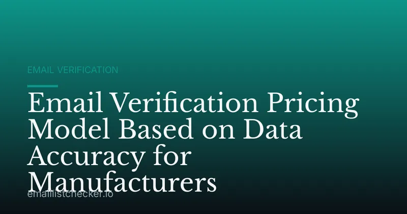 Email Verification Pricing Model Based on Data Accuracy for Manufacturers