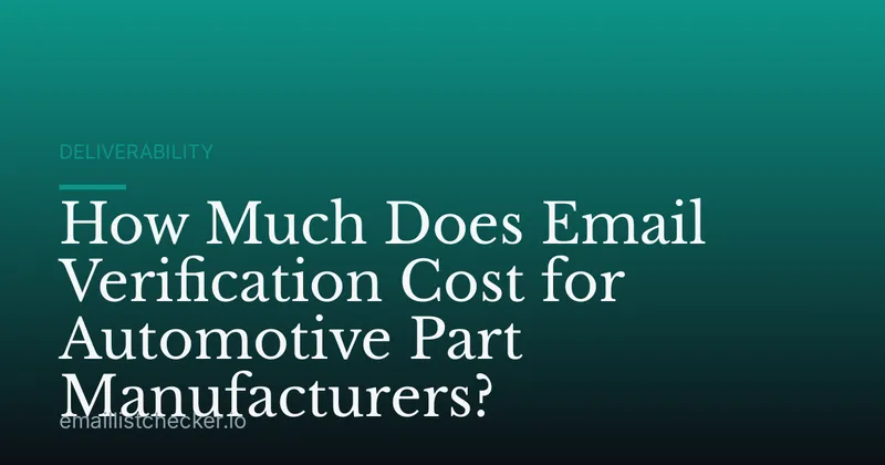 How Much Does Email Verification Cost for Automotive Part Manufacturers?