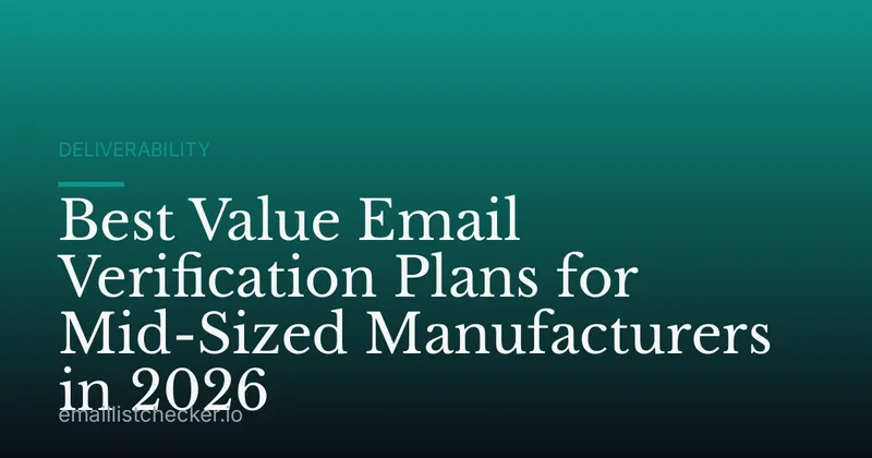 Best Value Email Verification Plans for Mid-Sized Manufacturers in 2026