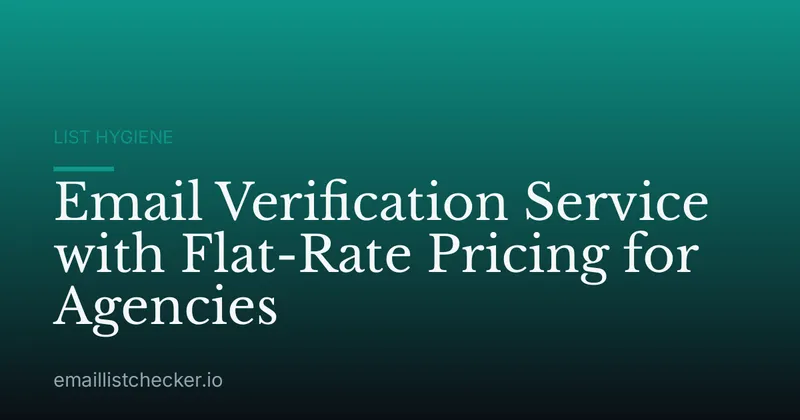 Email Verification Service with Flat-Rate Pricing for Agencies
