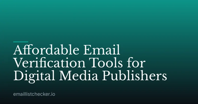 Affordable Email Verification Tools for Digital Media Publishers
