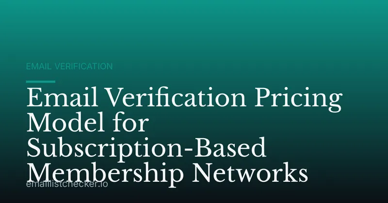 Email Verification Pricing Model for Subscription-Based Membership Networks