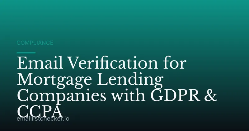 Email Verification for Mortgage Lending Companies with GDPR & CCPA