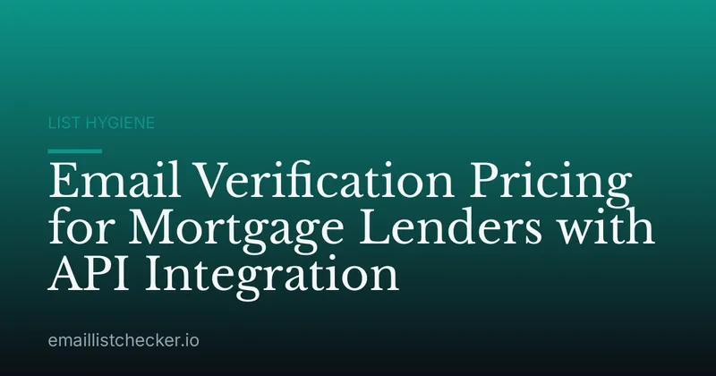 Email Verification Pricing for Mortgage Lenders with API Integration