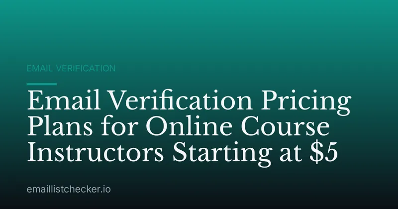 Email Verification Pricing Plans for Online Course Instructors Starting at $5