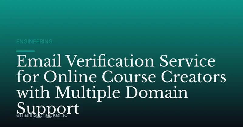 Email Verification Service for Online Course Creators with Multiple Domain Support