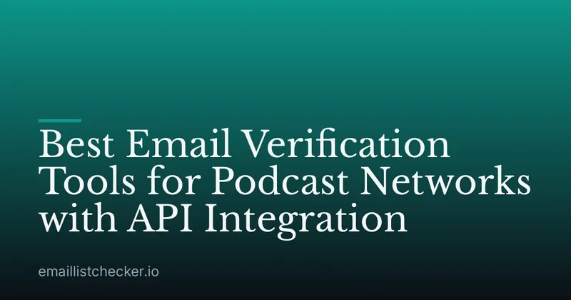 Best Email Verification Tools for Podcast Networks with API Integration