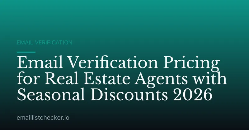 Email Verification Pricing for Real Estate Agents with Seasonal Discounts 2026