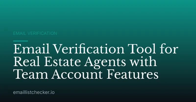 Email Verification Tool for Real Estate Agents with Team Account Features