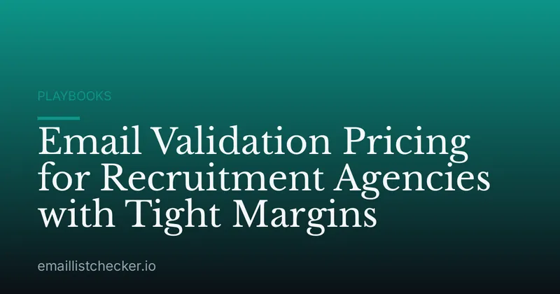Email Validation Pricing for Recruitment Agencies with Tight Margins