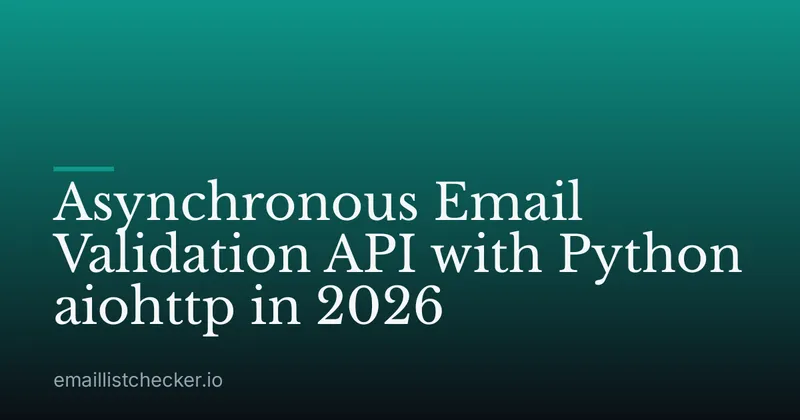 Asynchronous Email Validation API with Python aiohttp in 2026