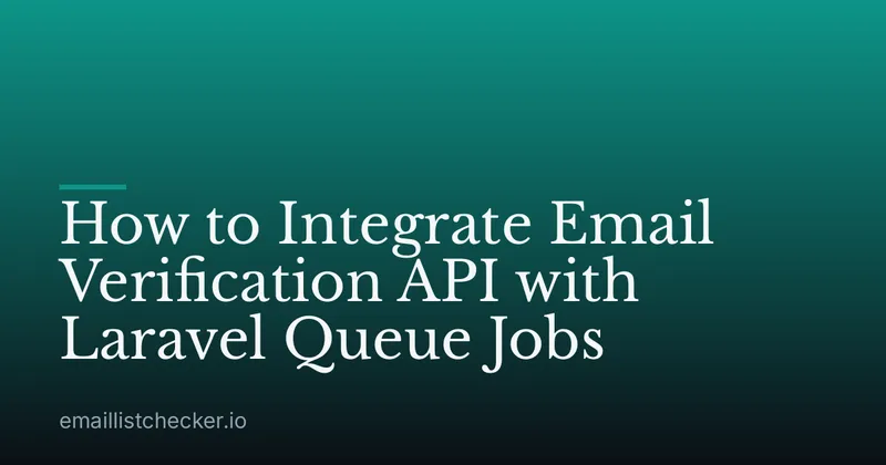 How to Integrate Email Verification API with Laravel Queue Jobs