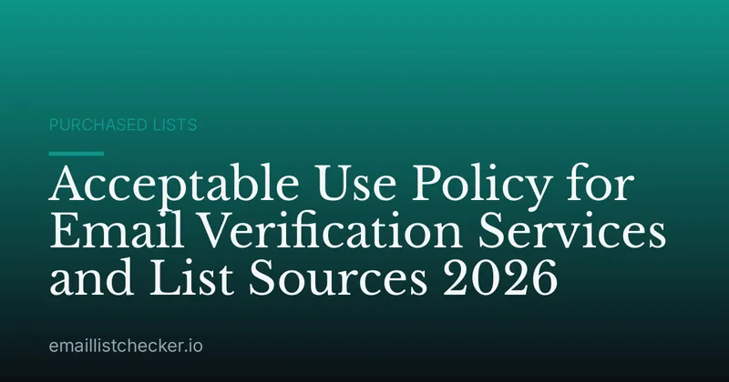 Acceptable Use Policy for Email Verification Services and List Sources 2026