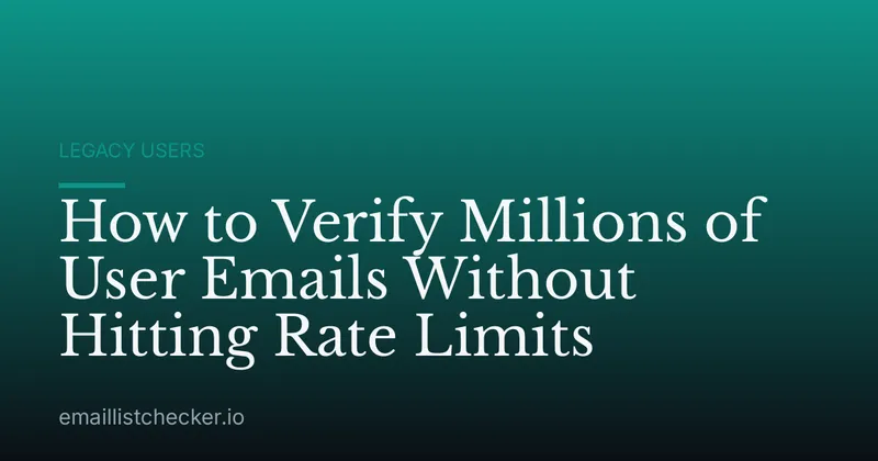 How to Verify Millions of User Emails Without Hitting Rate Limits