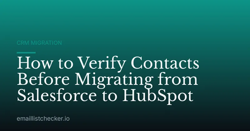 How to Verify Contacts Before Migrating from Salesforce to HubSpot