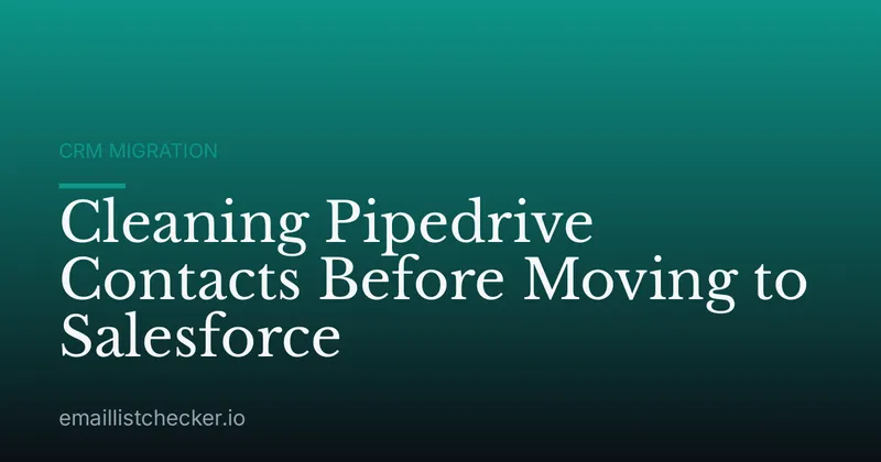 Cleaning Pipedrive Contacts Before Moving to Salesforce