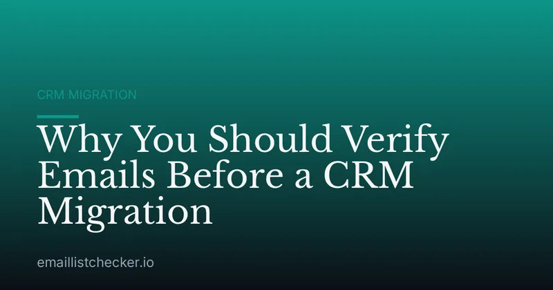 Why You Should Verify Emails Before a CRM Migration