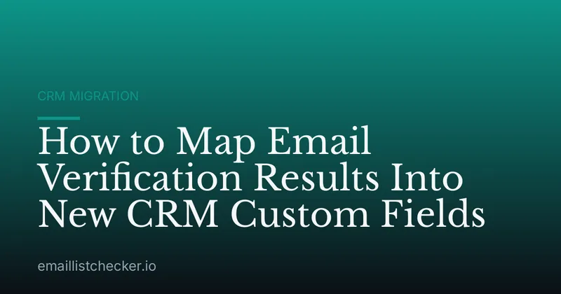 How to Map Email Verification Results Into New CRM Custom Fields