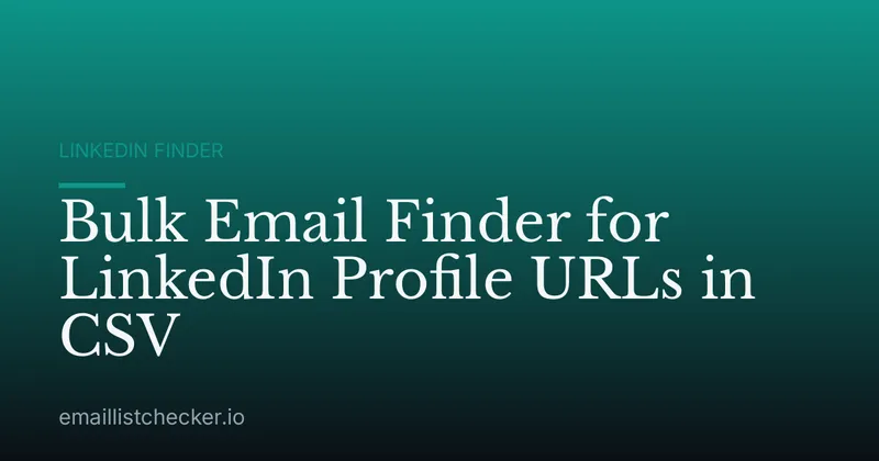 Bulk Email Finder for LinkedIn Profile URLs in CSV